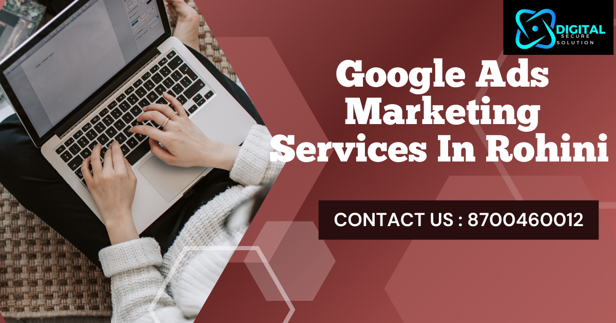 Google Ads Marketing Services In Rohini 